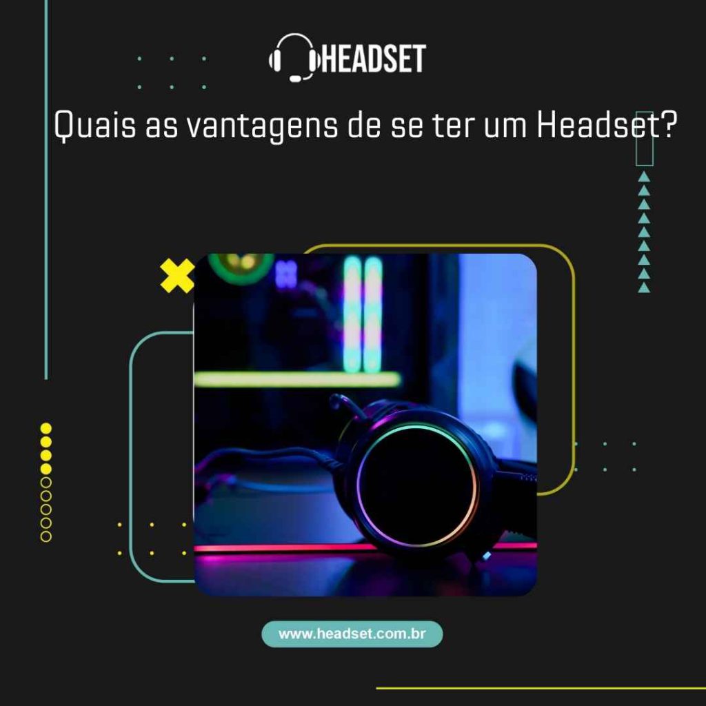 Quais as vantagens de se ter um Headset