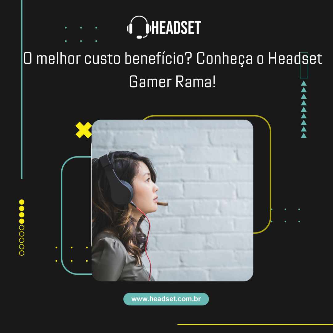O melhor custo benefício Conheça o Headset Gamer Rama!